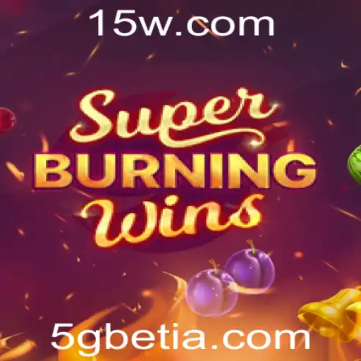 SuperBurningWins: Descubra o Clássico com a Emoção do 5Gbet